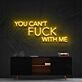 You Cant Fck With Me Neon Sign for Bold Statements