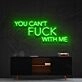 You Cant Fck With Me Neon Sign for Bold Statements