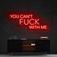 You Cant Fck With Me Neon Sign for Bold Statements