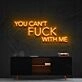 You Cant Fck With Me Neon Sign for Bold Statements