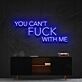 You Cant Fck With Me Neon Sign for Bold Statements