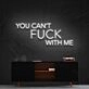 You Cant Fck With Me Neon Sign for Bold Statements