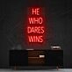 He Who Dares Wins Neon Sign for Motivational Spaces