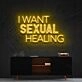 I Want Sexual Healing Neon Sign for Bold Statements