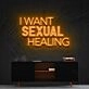 I Want Sexual Healing Neon Sign for Bold Statements