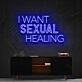 I Want Sexual Healing Neon Sign for Bold Statements