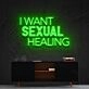 I Want Sexual Healing Neon Sign for Bold Statements