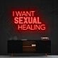 I Want Sexual Healing Neon Sign for Bold Statements
