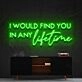 I Would Find You In Any Lifetime Neon Sign for Romantic Spaces