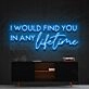 I Would Find You In Any Lifetime Neon Sign for Romantic Spaces