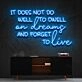It Does Not Do Well To Dwell On Dreams Neon Sign for Inspirational Spaces