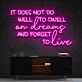 It Does Not Do Well To Dwell On Dreams Neon Sign for Inspirational Spaces