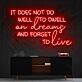 It Does Not Do Well To Dwell On Dreams Neon Sign for Inspirational Spaces