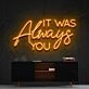 It Was Always You Neon Sign for Romantic Bedrooms