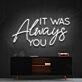 It Was Always You Neon Sign for Romantic Bedrooms