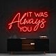 It Was Always You Neon Sign for Romantic Bedrooms