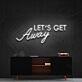 Lets Get Away Neon Sign for Travel Lovers