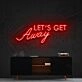 Lets Get Away Neon Sign for Travel Lovers