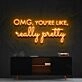 Omg Youre Like Really Pretty Neon Sign for Beauty Studios and Positive Spaces