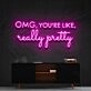 Omg Youre Like Really Pretty Neon Sign for Beauty Studios and Positive Spaces