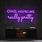 Omg Youre Like Really Pretty Neon Sign for Beauty Studios and Positive Spaces