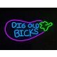 Dig Old Bicks Neon Sign Add humor to your space