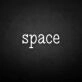 Space' neon sign
