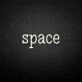 Space' neon sign