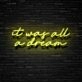 It Was All A Dream Neon Sign Create a dreamy and whimsical atmosphere