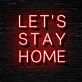Lets Stay Home Neon Sign Encourage coziness and relaxation