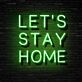 Lets Stay Home Neon Sign Encourage coziness and relaxation