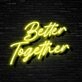 Better Together Neon Sign Promote unity and togetherness