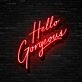 Hello Gorgeous Neon Sign Add a stylish and confident touch