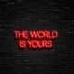 The World Is Yours Neon Sign Inspire ambition and limitless possibilities