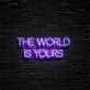 The World Is Yours Neon Sign Inspire ambition and limitless possibilities