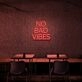 No Bad Vibes Neon Sign Fill your space with positivity