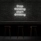 Stop Thinking Neon Sign Encourage relaxation and mindfulness