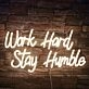 Work Hard Stay Humble Neon Sign Motivational