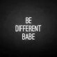 Be different babe' neon sign