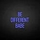 Be different babe' neon sign