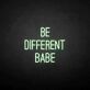 Be different babe' neon sign