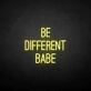 Be different babe' neon sign