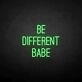 Be different babe' neon sign