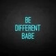 Be different babe' neon sign