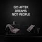 Follow Dreams Not People Neon Sign
