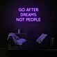 Follow Dreams Not People Neon Sign
