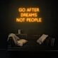 Follow Dreams Not People Neon Sign