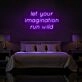 Let your imagination run wild Neon Sign
