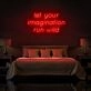 Let your imagination run wild Neon Sign