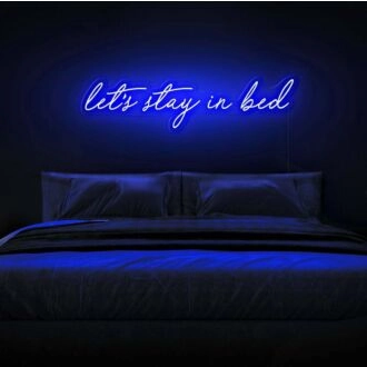 Let's Stay In Bed Neon Sign